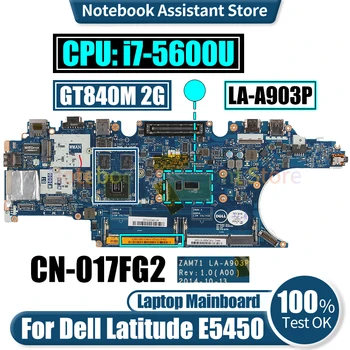 LA-A903P для ноутбука Dell Latitude E5450 Материнская плата CN-017FG2 SR23V i7-5600U N15S-GT-S-A2 2G GT840M Материнская плата Ноутбука протестирована